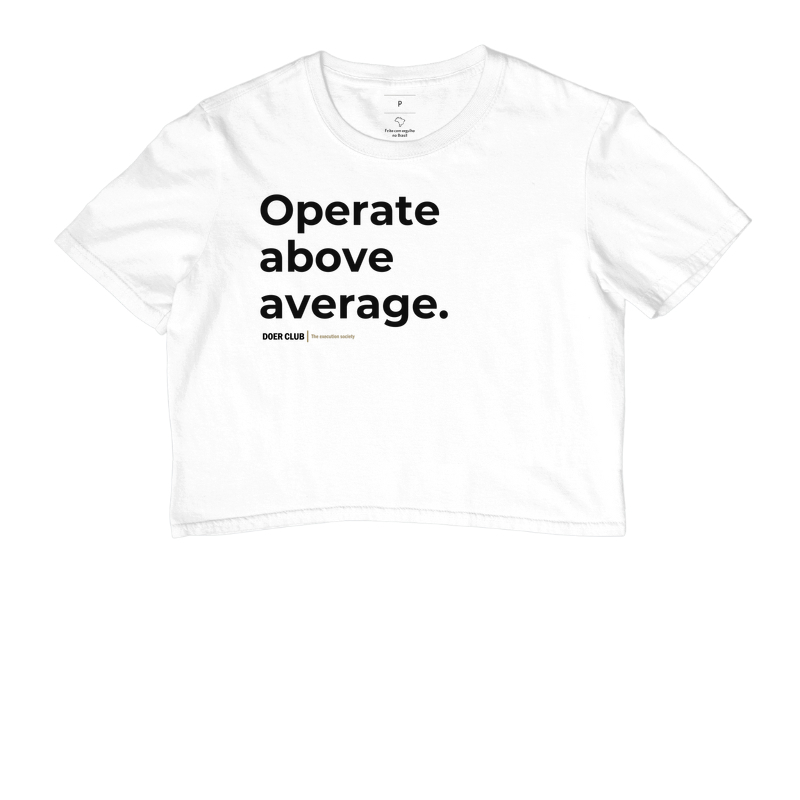 Operate above average.