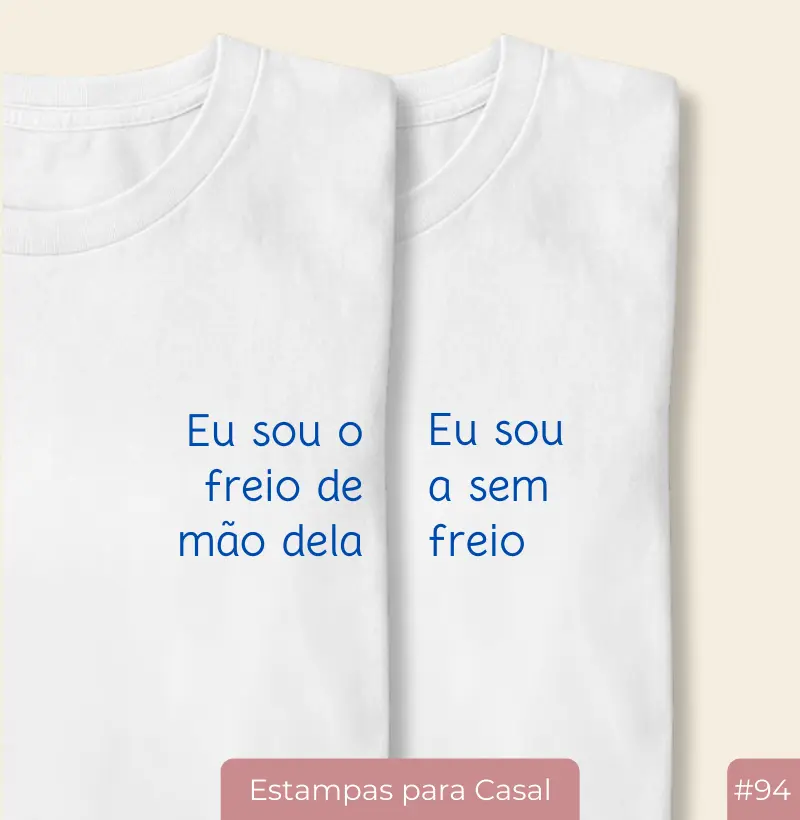 Camiseta #94 – Eu Sou o Freio de Mão Dela