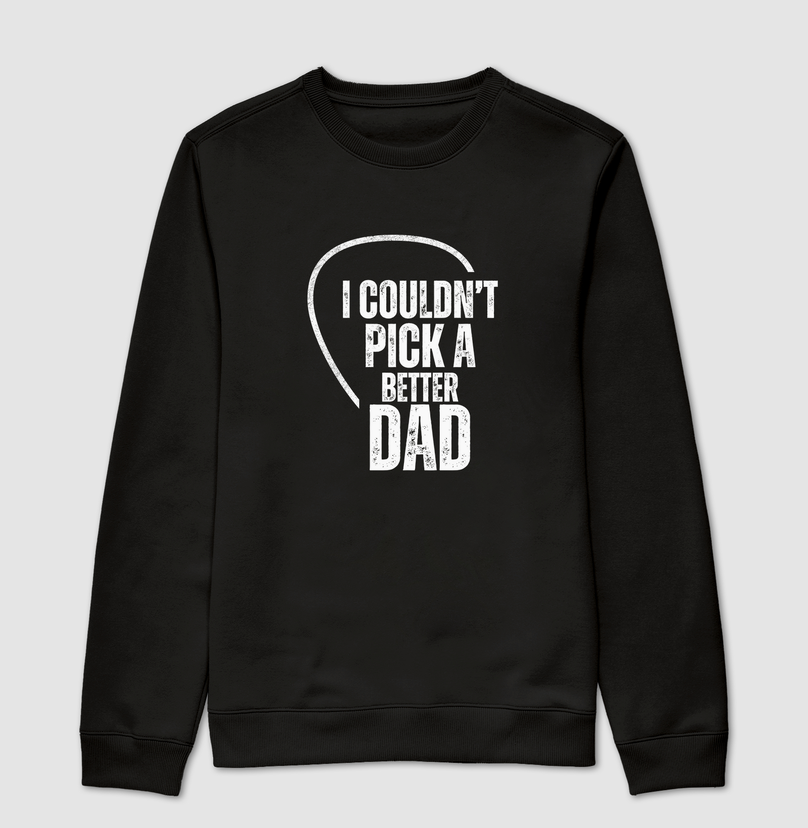 I Couldn't Pick A Better Dad