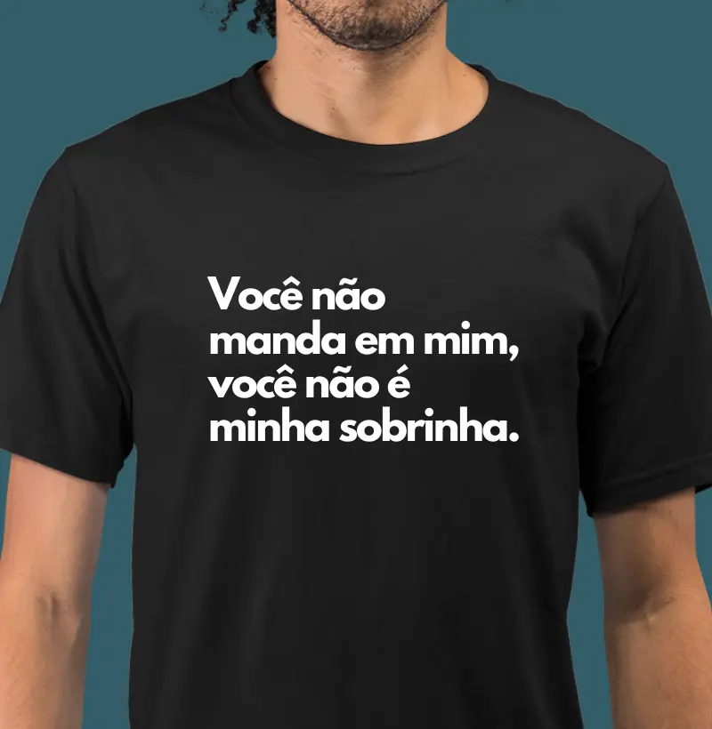 Você não manda em mim, você não é minha sobrinha.