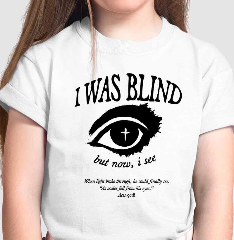 Tshirt Infantil I Was Blind
