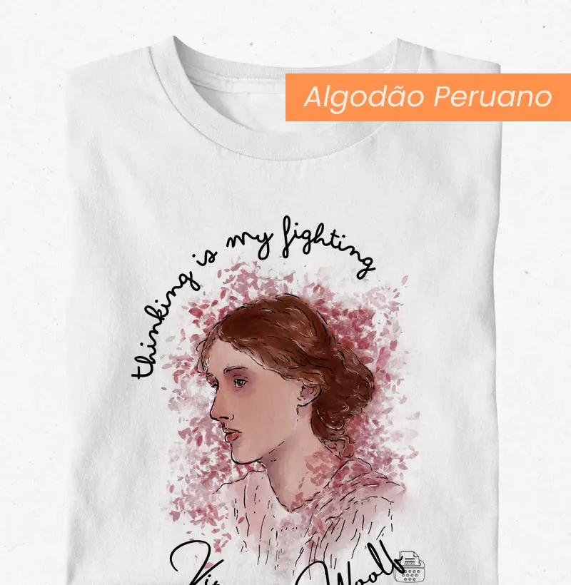 Thinking is my fighting - Virgínia Woolf
