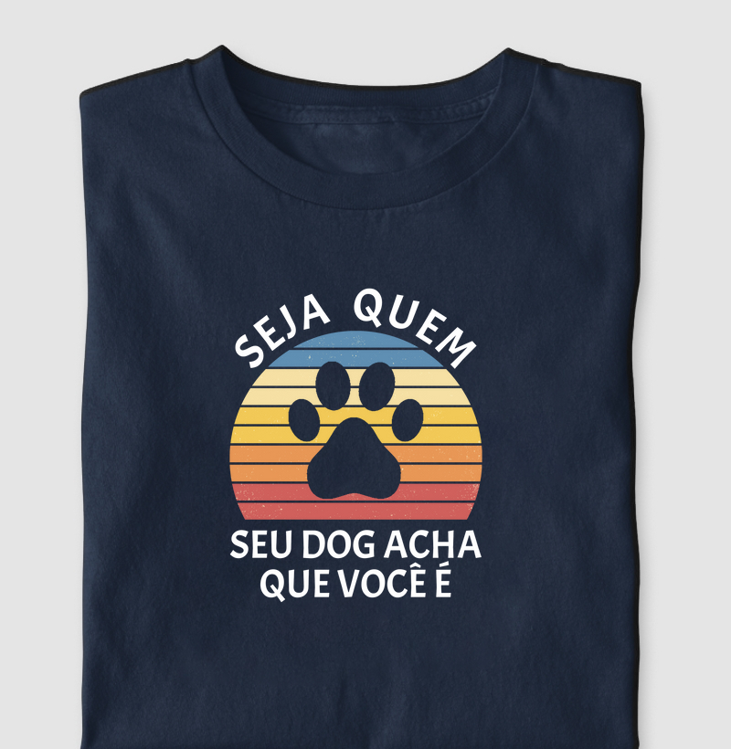 Seu Dog Acha Que Você É