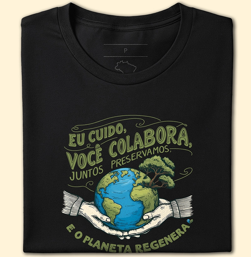 Eu cuido, você colabora, juntos preservamos, e o planeta regenera 