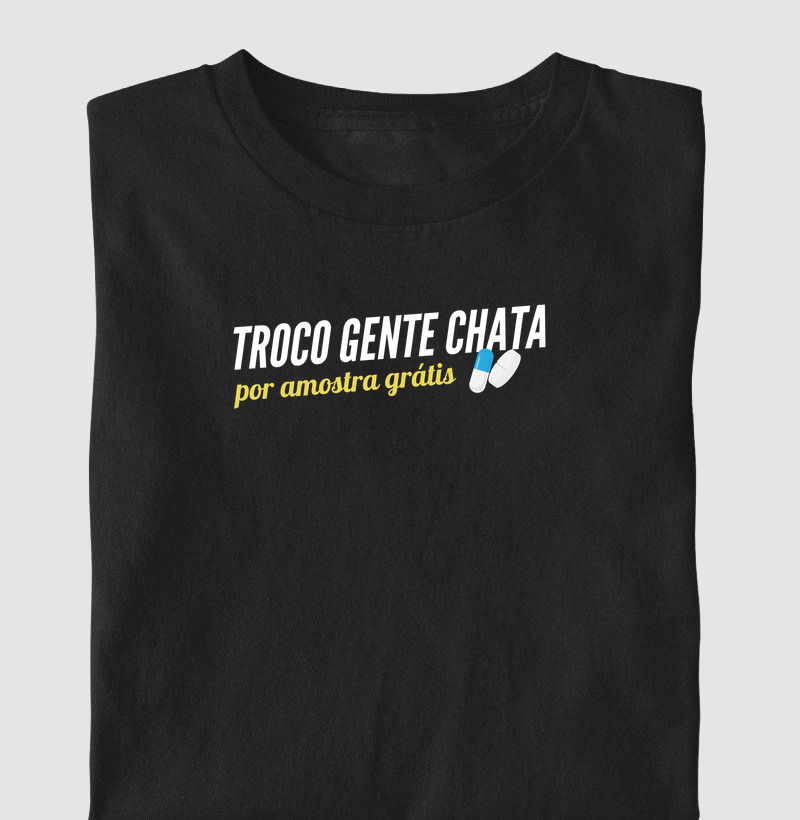 Troco gente chata por amostra grátis 