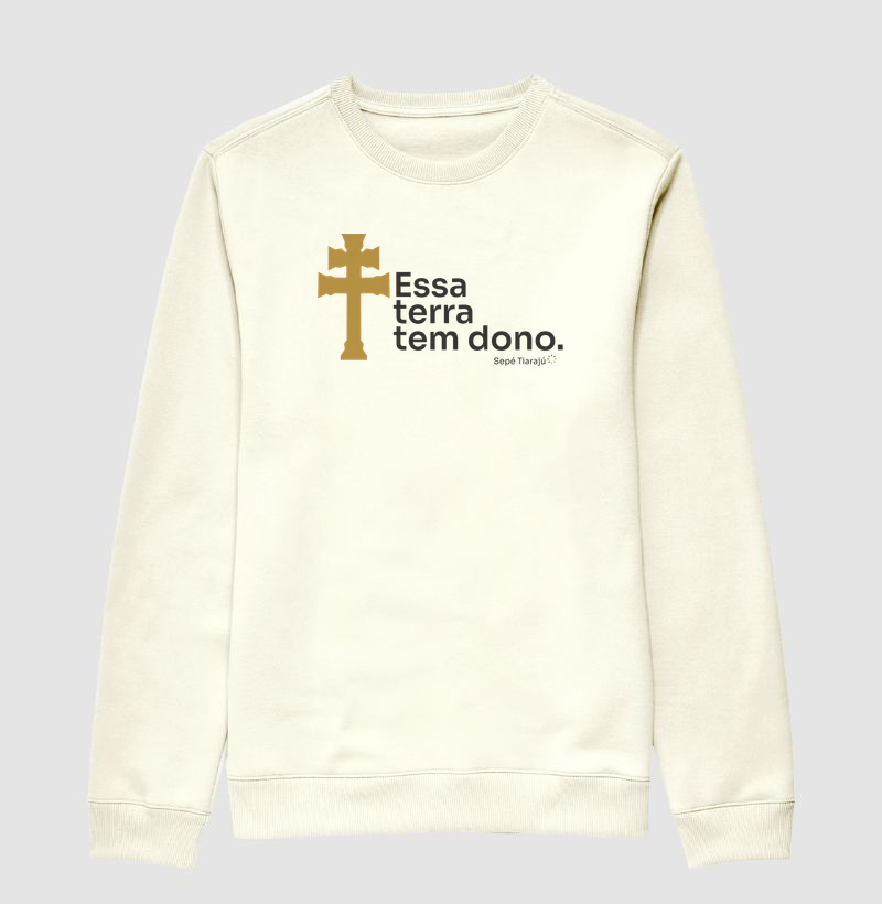 Moletom Essa terra tem dono.