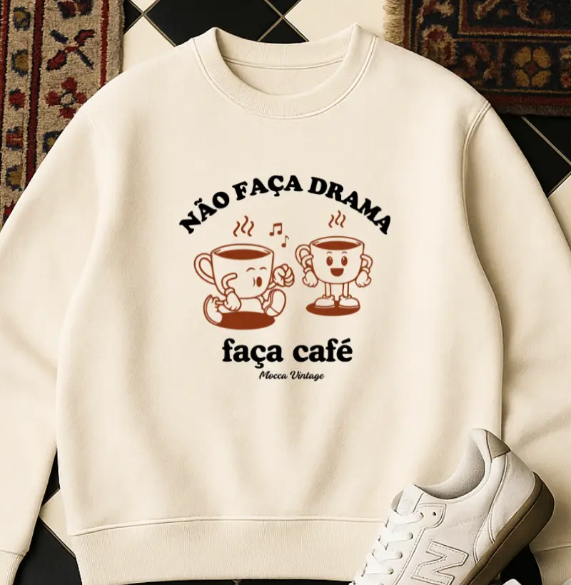 MOLETOM - Não faça drama, faça café