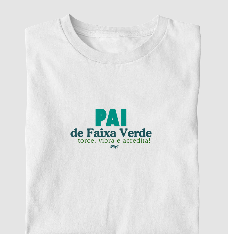 Pai de faixa Verde, torce, vibra e acredita!