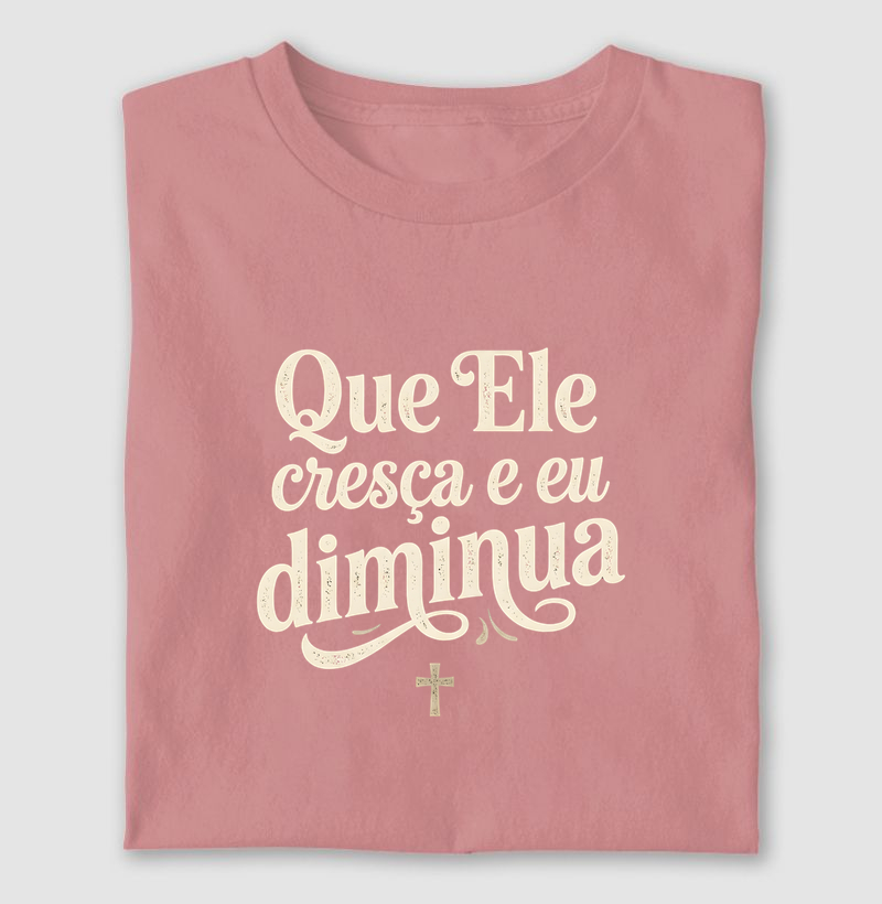 Camiseta Que Ele Cresça e eu Diminua