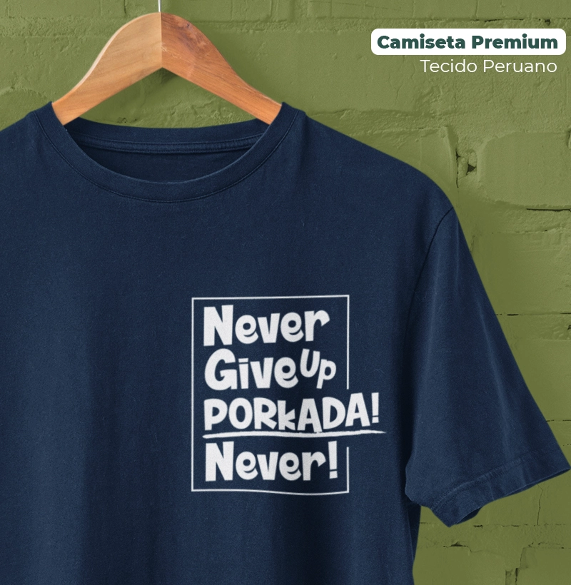 Never give up (Desc. abaixo no PIX)