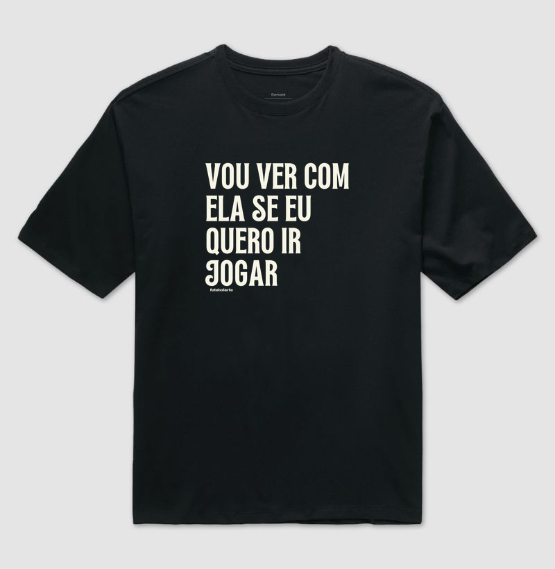 Vou ver com ela se eu quero ir jogar