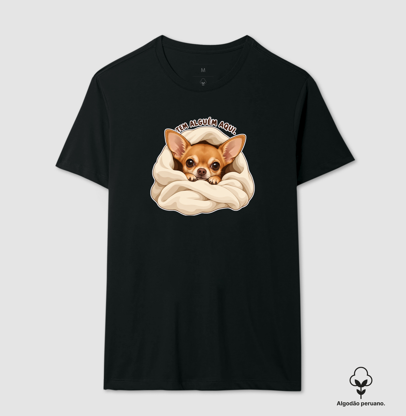 Tem alguém aqui. - Camiseta Algodão Peruano