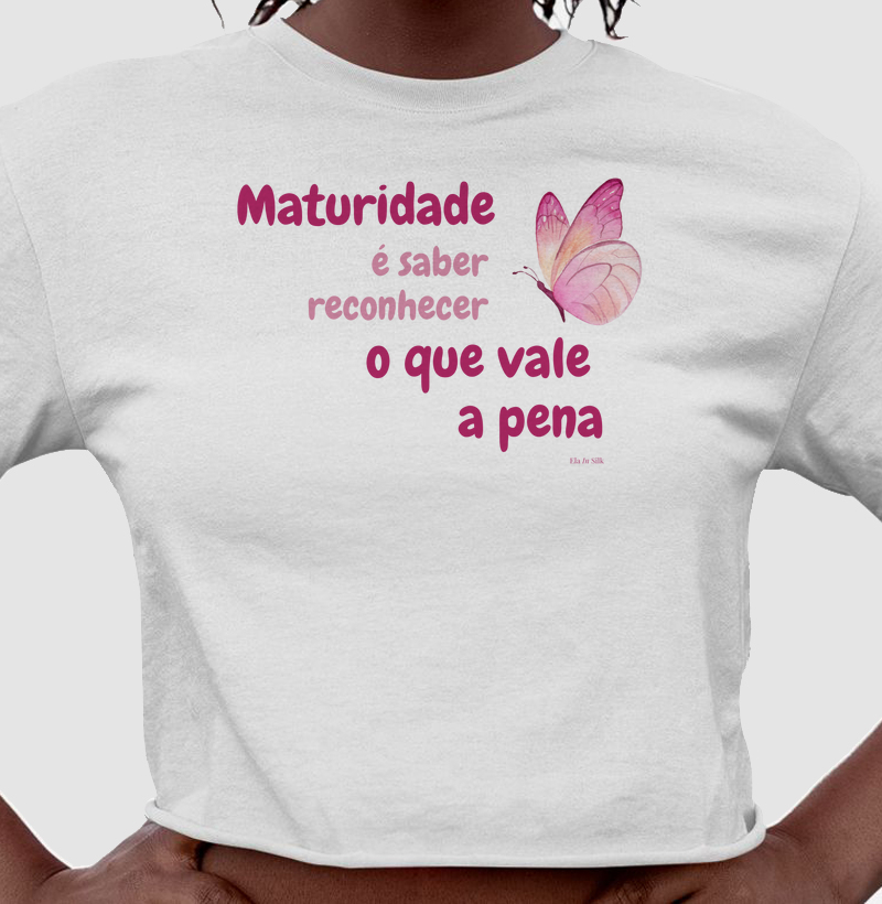 Maturidade é saber reconhecer o que vale a pena