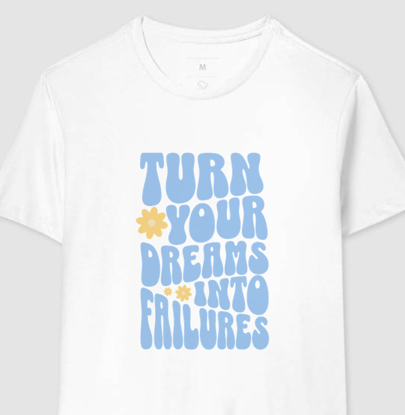 Turn Your Dreams Into Failures