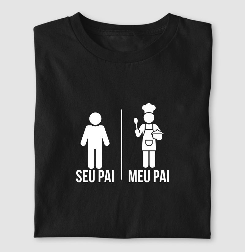 Camiseta Meu Pai Chef — Seu Pai, Meu Pai