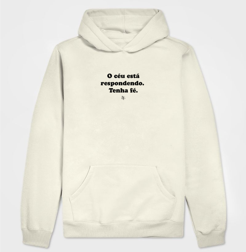 O céu está respondendo. Tenha fé. - Hoodie Moletom