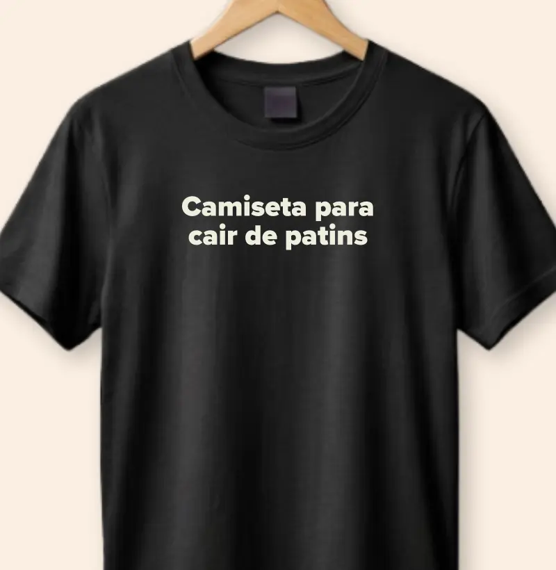 Camiseta para cair de patins.