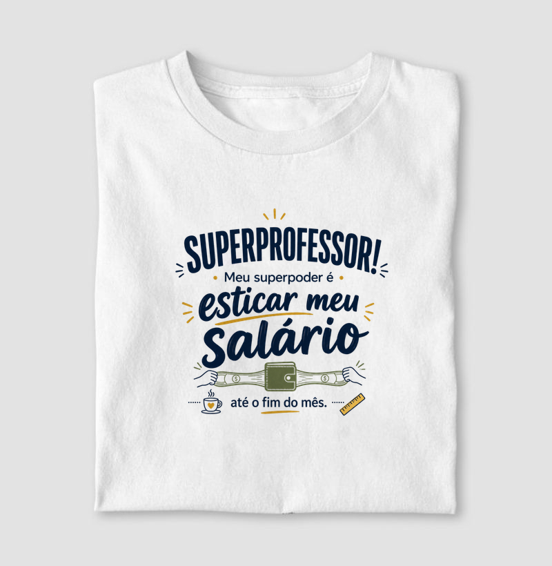 Superprofessor Meu Superpoder é Esticar Meu Salário Até o Fim do Mês