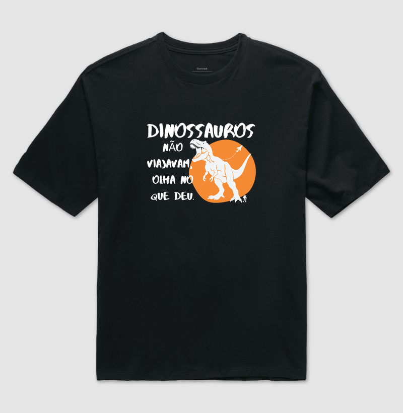 Camiseta Dinossauros Não Viajavam, Olha no Que Deu | Excursionista