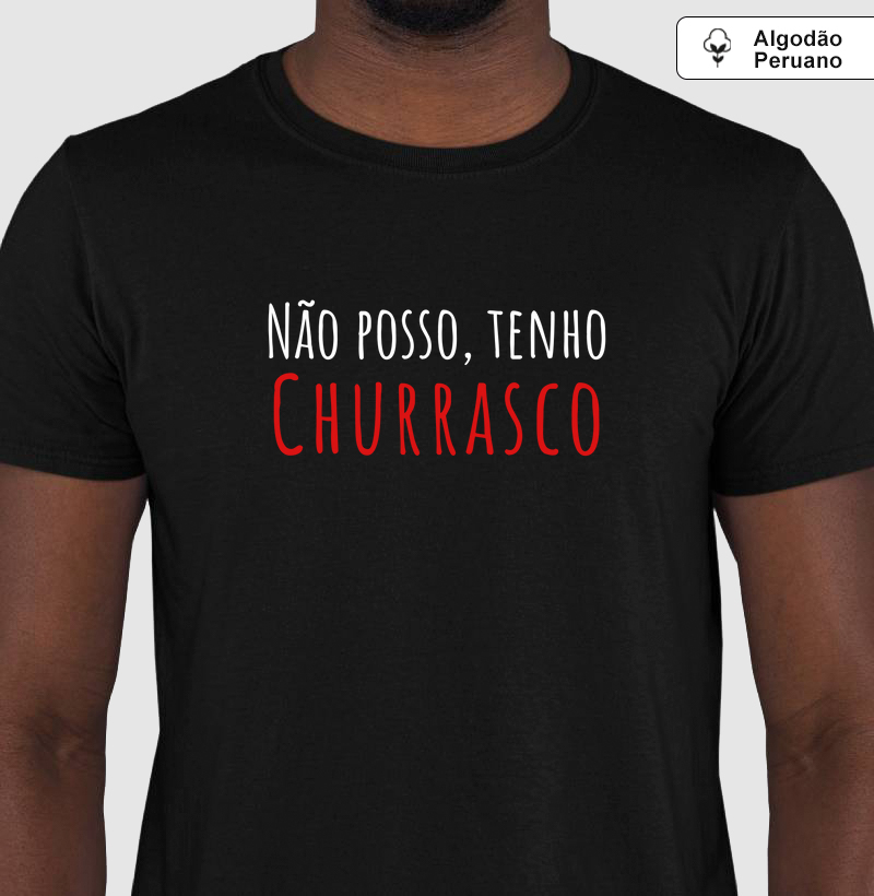 Camiseta Não posso tem Churrasco (premium)