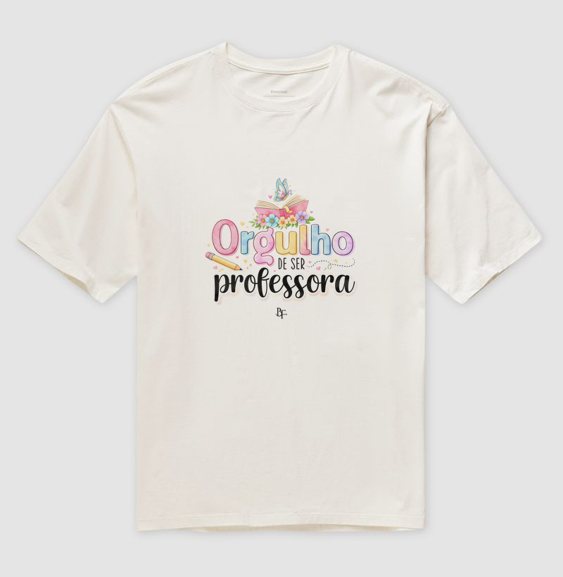 Orgulho de ser professora - Camiseta Oversized