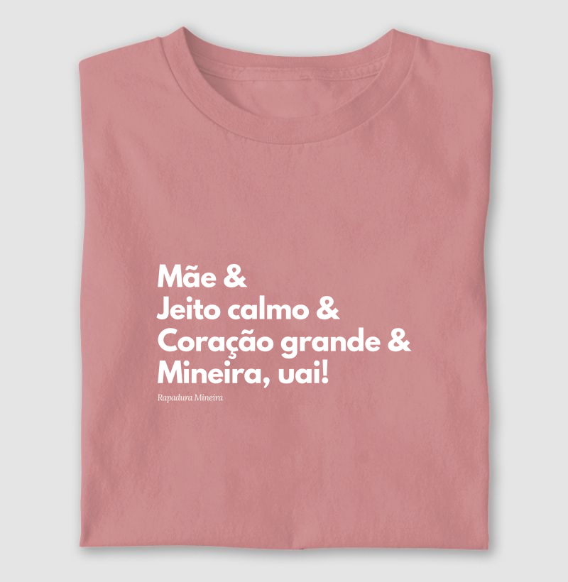 Mãe & Jeito calmo & Coração grande & Mineira, UAI!