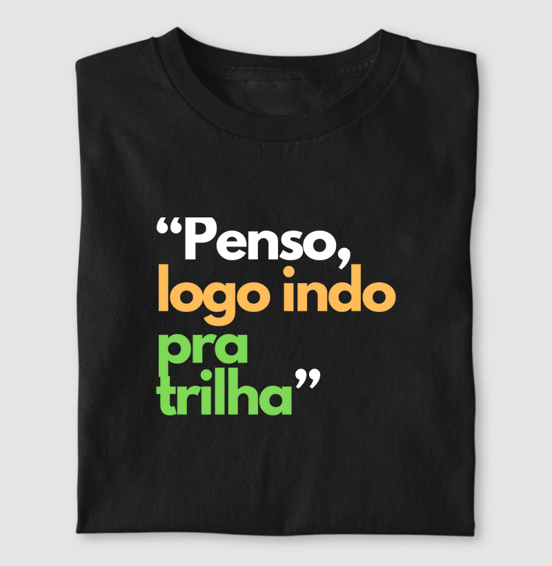 Penso, logo indo pra Trilha