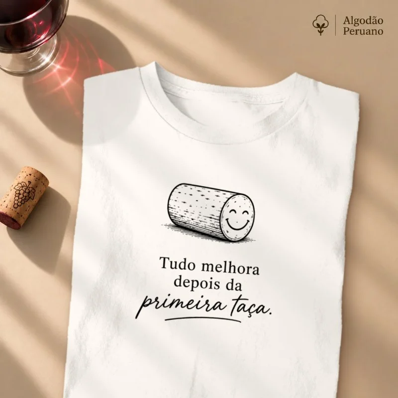 Camiseta Vinho - Tudo Melhora Depois da Primeira Taça - Camiseta Algodão Peruano