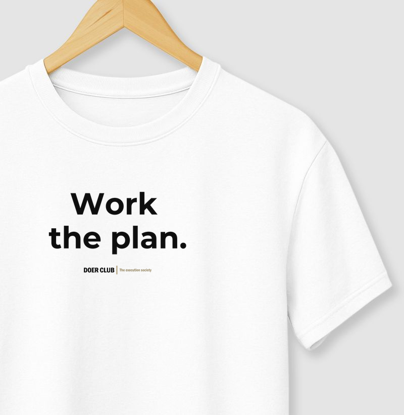 Work the plan.