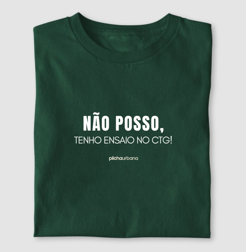 Não posso, tenho ensaio no CTG!