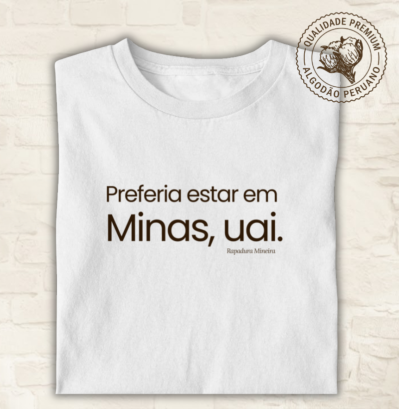 Preferia estar em Minas, uai.