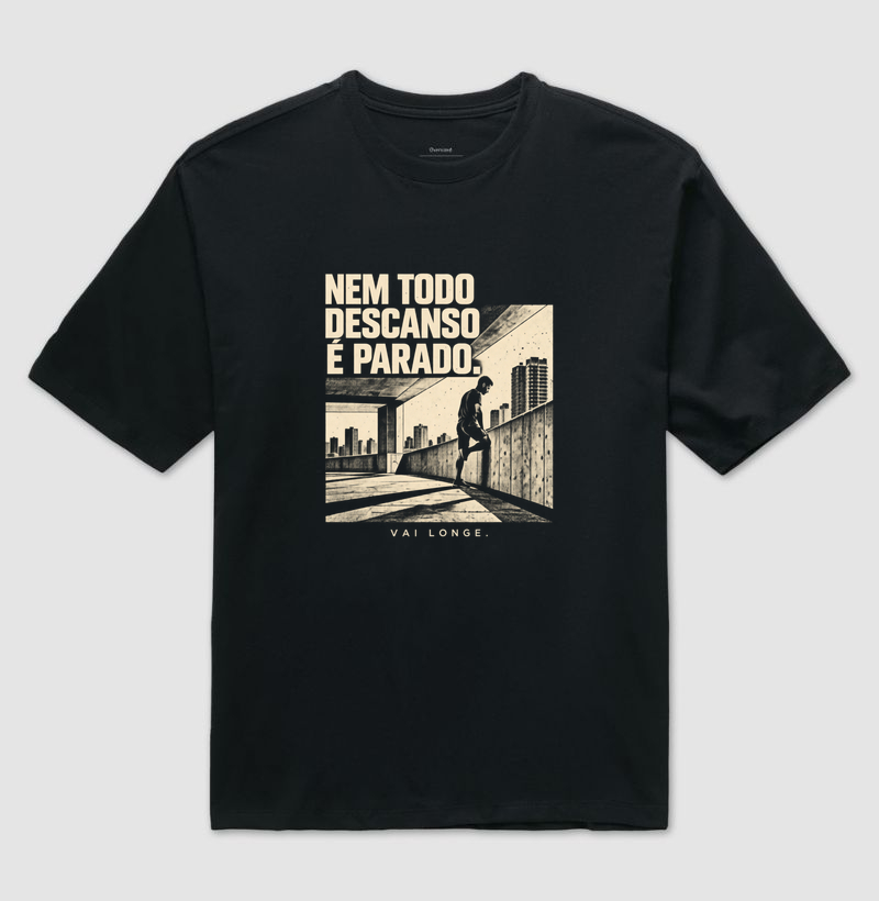 Nem Todo Descanso É Parado - Camiseta Oversized