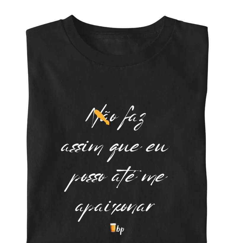 Não faz assim que eu posso até me apaixonar