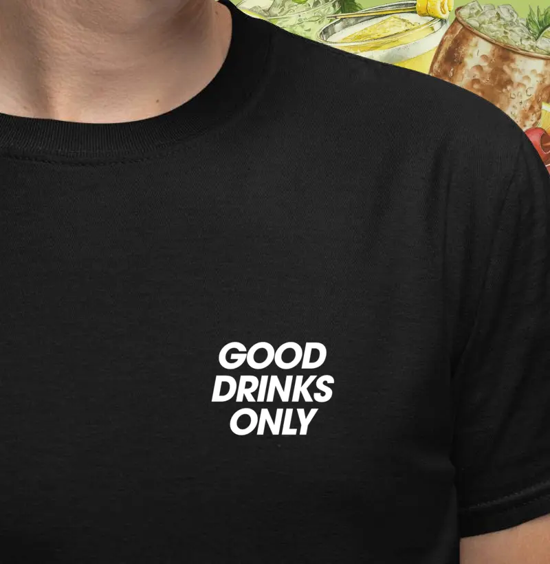Good drinks only