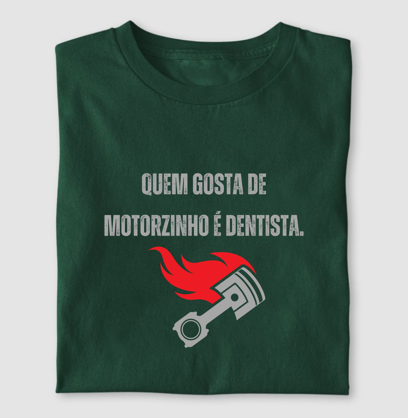 Quem gosta de motorzinho é dentista