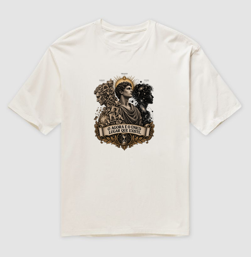 O Agora É O Único Lugar Que Existe. - Camiseta Oversized