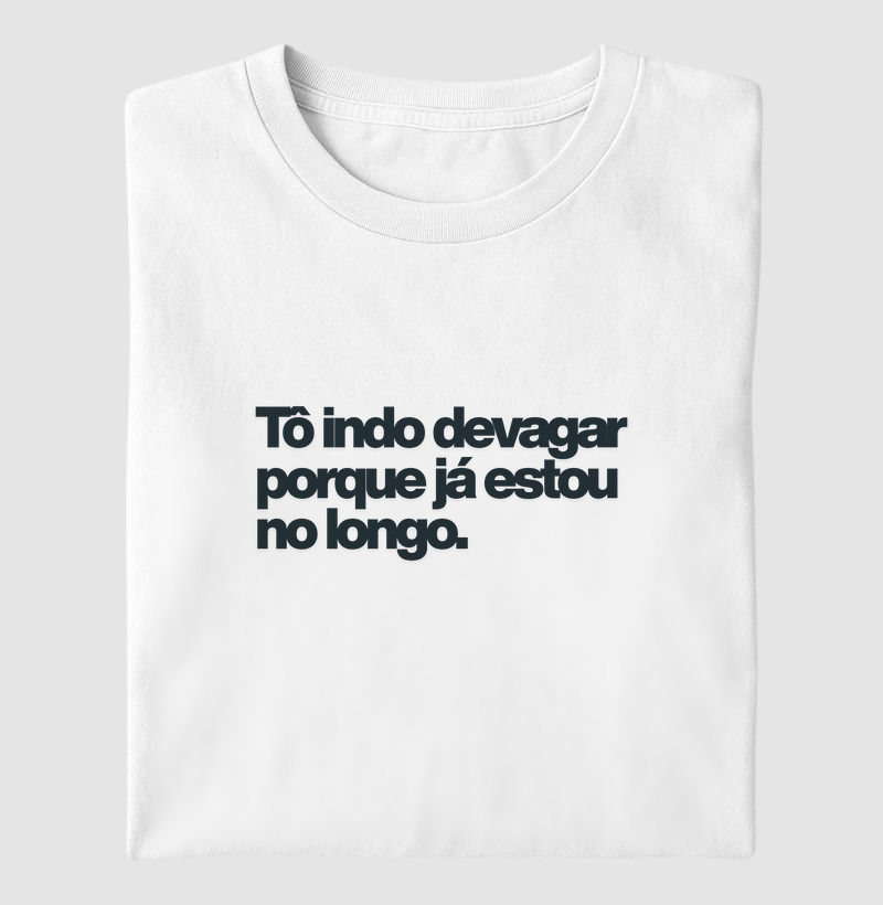 Tô indo devagar porque já estou no longo.