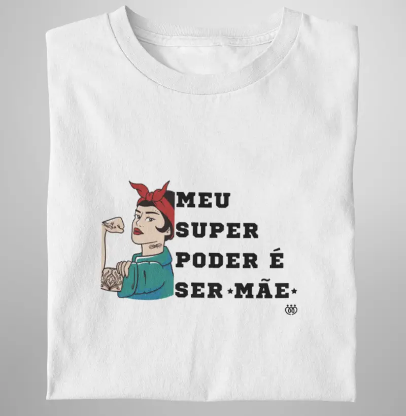 Meu super poder é ser Mãe