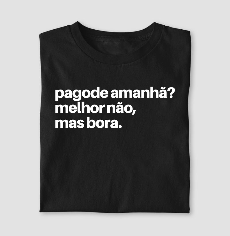 Pagode amanhã? Melhor não, mas bora.