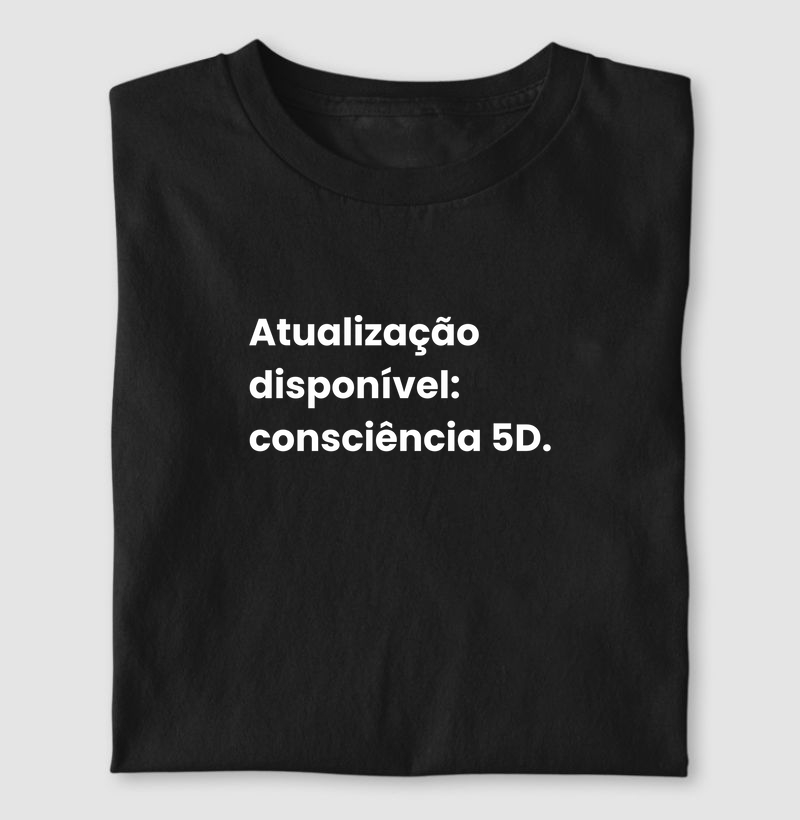 Atualização disponível: consciência 5D.