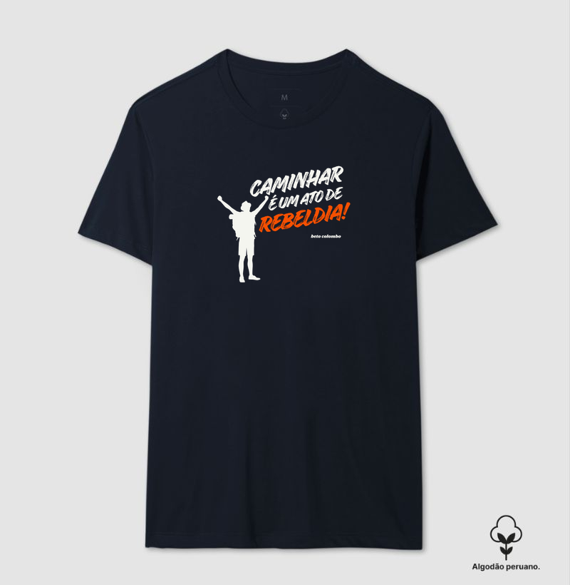 Caminhar é um Ato de Rebeldia - Camiseta Algodão Peruano
