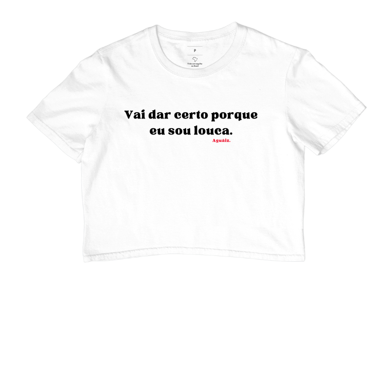 Vai dar certo porque eu sou louca