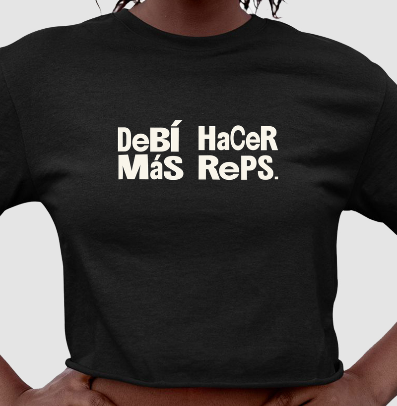 DEBÍ HACER MÁS REPS