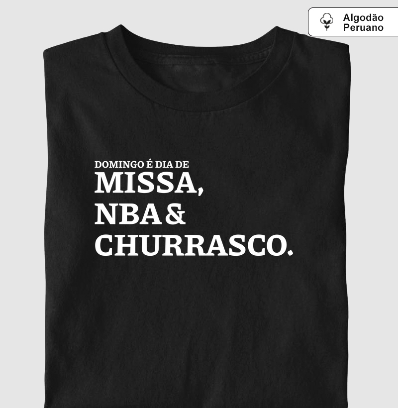Missa, NBA e Churrasco - Algodão Peruano