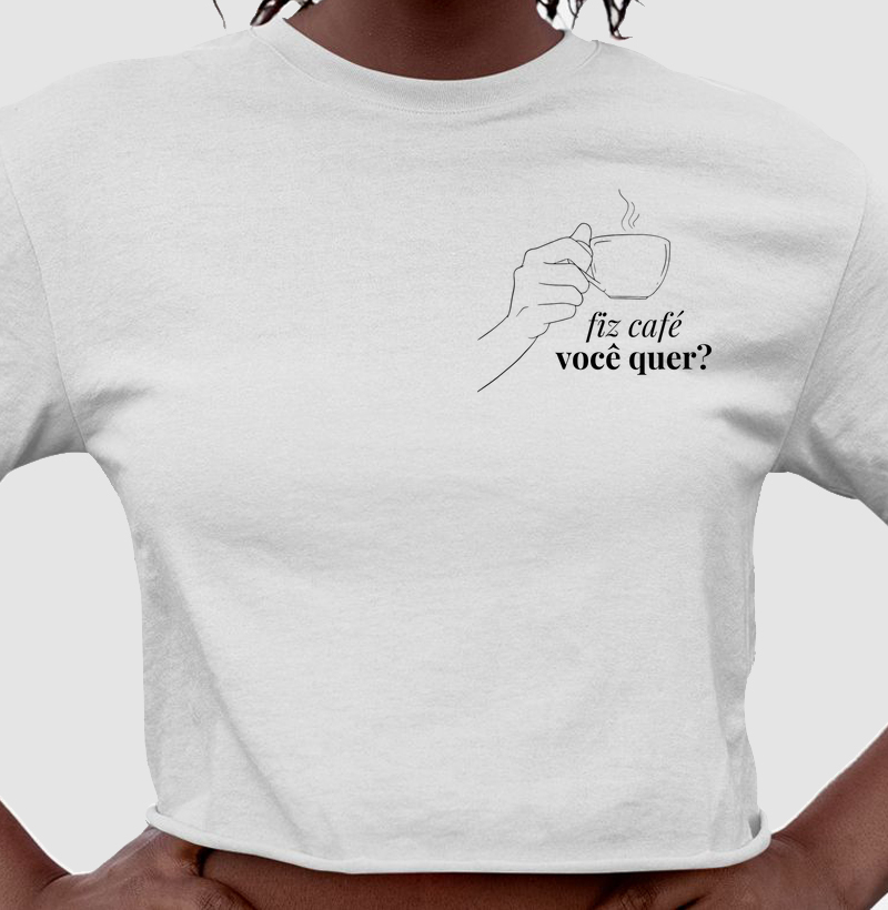 Fiz café, você quer?