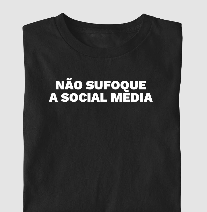 Não sufoque a Social Media