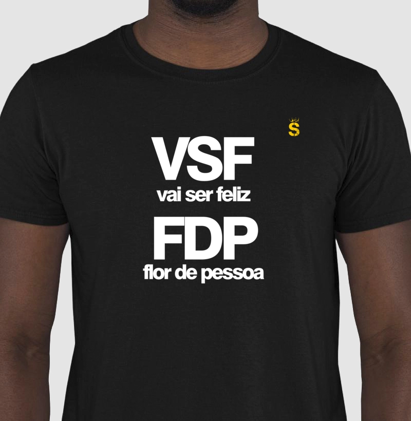 VSF vai ser feliz FDP flor de pessoa