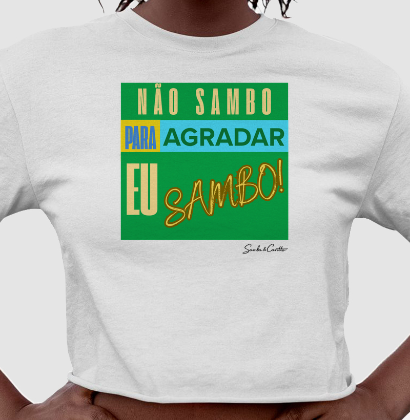 Não sambo para agradar. Eu SAMBO!