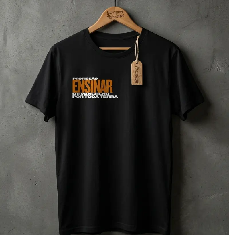 Profissão: Ensinar O Evangelho por toda terra. - Camiseta