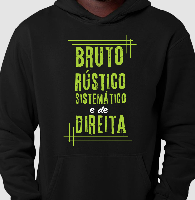 Bruto, rústico, sistemático e de direita